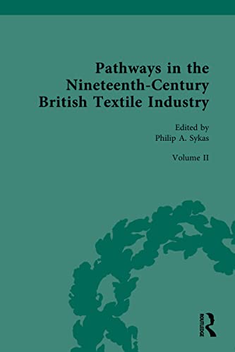 Pathways in the Nineteenth-Century British Textile Industry (Routledge Historical Resources) (English Edition)