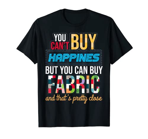 No puedes comprar felicidad pero puedes comprar edredones de tela Camiseta