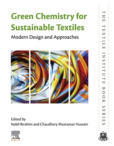 Green Chemistry for Sustainable Textiles: Modern Design and Approaches (The Textile Institute Book Series) (English Edition)