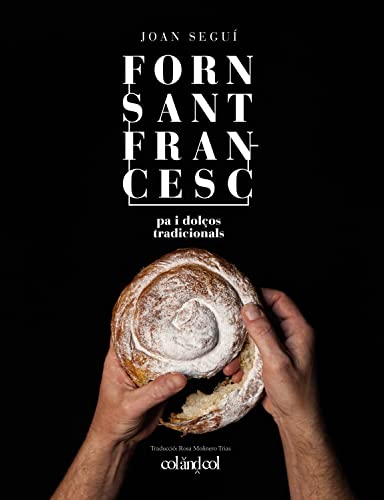 Forn Sant Francesc. Pa i dolços tradicionals (Catalan Edition)