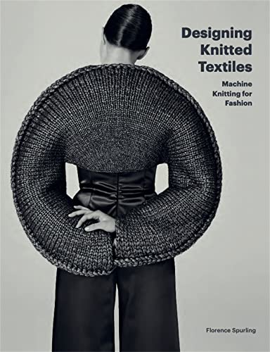 Designing Knitted Textiles: Machine Knitting for Fashion (English Edition)
