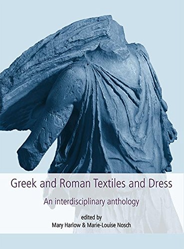 Greek and Roman Textiles and Dress: An Interdisciplinary Anthology (Textile Research Series Book 19) (English Edition)