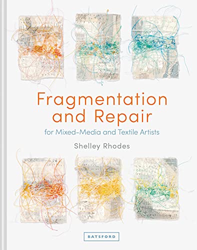 Fragmentation and Repair: for Mixed-Media and Textile Artists (English Edition)