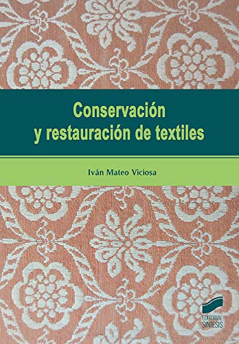Conservación y restauración de textiles (Gestión, Intervención y Preservación del Patrimonio Cultural nº 1)