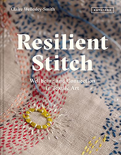 Resilient Stitch: Wellbeing and Connection in Textile Art (English Edition)